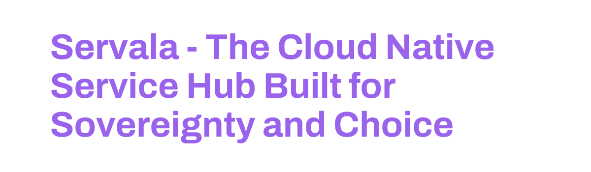 Servala - Open Cloud Native Service Hub